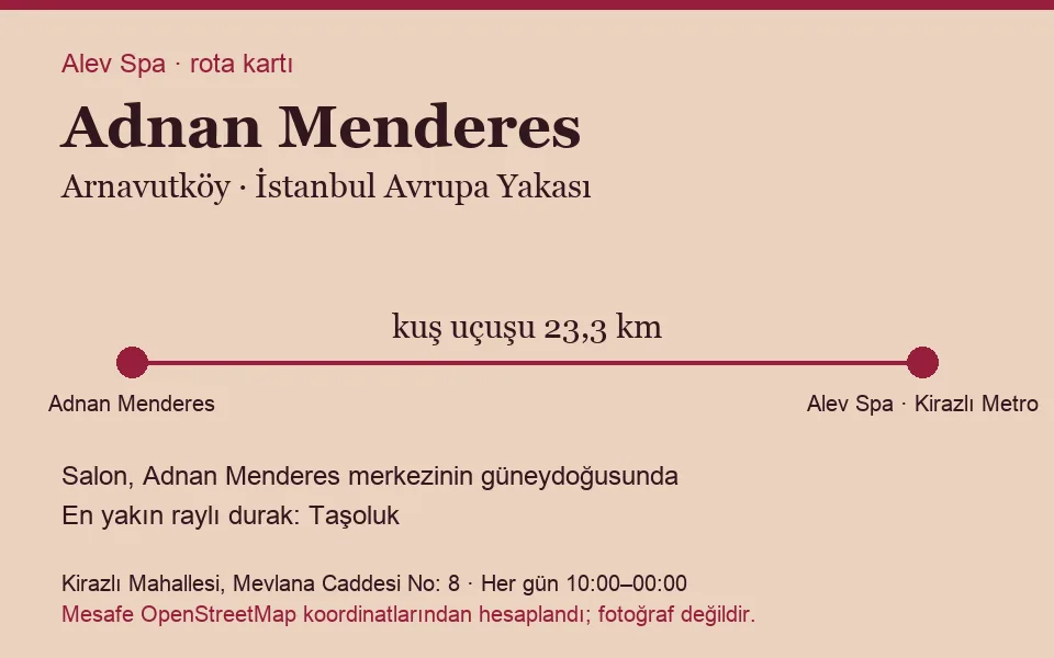 Adnan Menderes masaj salonu rota kartı: Alev Spa'ya kuş uçuşu 23,3 km, salon güneydoğusunda