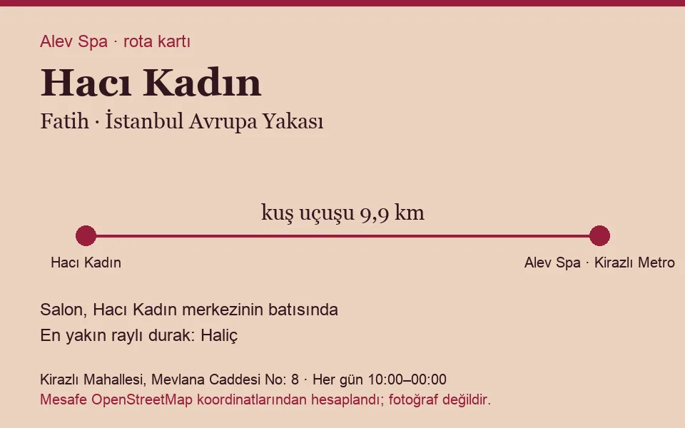 Hacı Kadın masaj salonu rota kartı: Alev Spa'ya kuş uçuşu 9,9 km, salon batısında