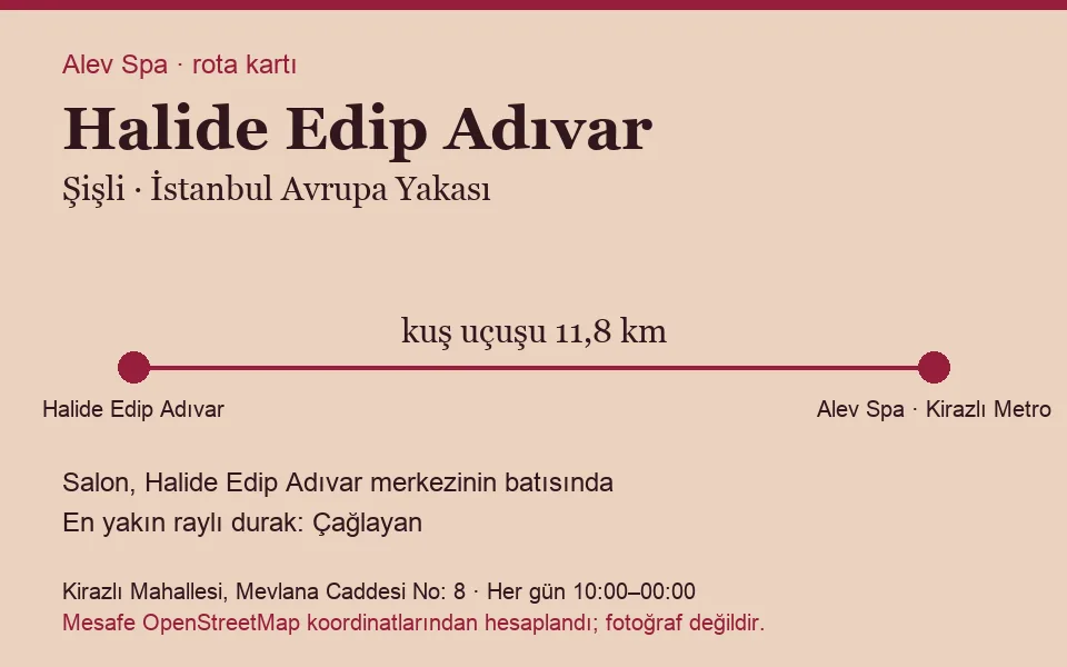 Halide Edip Adıvar masaj salonu rota kartı: Alev Spa'ya kuş uçuşu 11,8 km, salon batısında