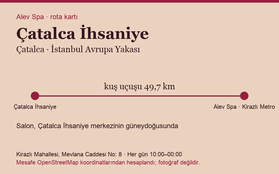 İhsaniye (Çatalca) masaj salonu rota kartı: Alev Spa'ya kuş uçuşu 49,7 km, salon güneydoğusunda