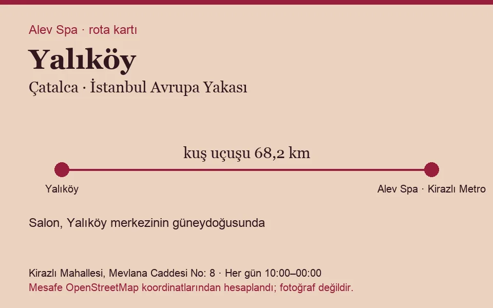 Yalıköy masaj salonu rota kartı: Alev Spa'ya kuş uçuşu 68,2 km, salon güneydoğusunda