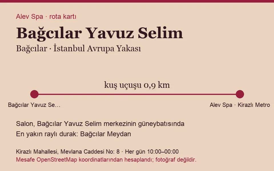 Yavuz Selim (Bağcılar) masaj salonu rota kartı: Alev Spa'ya kuş uçuşu 0,9 km, salon güneybatısında